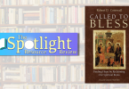 Spotlight Blog REsource review banner with a photo of the book Called to Bless by Robert D. Cornwell