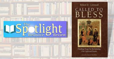 Spotlight Blog REsource review banner with a photo of the book Called to Bless by Robert D. Cornwell